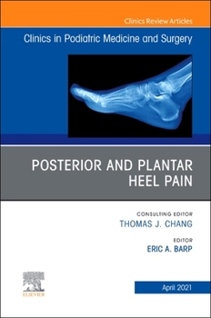 Hardcover Posterior and Plantar Heel Pain, an Issue of Clinics in Podiatric Medicine and Surgery: Volume 38-2 Book