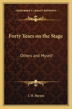 Forty Years on the Stage; Others (Principally) and Myself