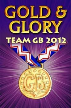 Paperback Gold and Glory: Team GB 2012 Book