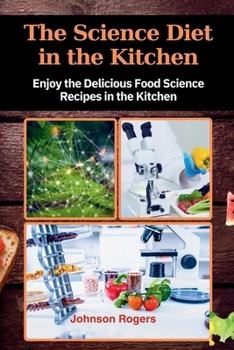 Paperback The Science Diet in the Kitchen: Enjoy the delicious food Science recipes in the Kitchen Book