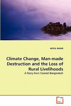 Paperback Climate Change, Man-made Destruction and the Loss of Rural Livelihoods Book