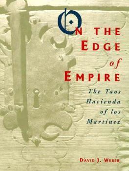 Paperback On the Edge of Empire: The Taos Hacienda of Los Martinez Book