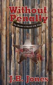 Without Penalty : The Murder of Sheriff J. M. Poag
