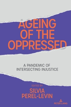 Paperback Ageing of the Oppressed: A Pandemic of Intersecting Injustice Book