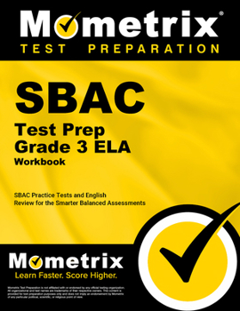 SBAC Test Prep Grade 3 ELA Workbook: SBAC Practice Tests and English Review for the Smarter Balanced Assessments
