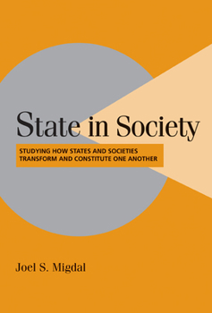 Paperback State in Society: Studying How States and Societies Transform and Constitute One Another Book