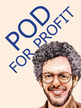 Paperback POD for Profit: More on the NEW Business of Self Publishing, or How to Publish Books with Print on Demand by Lightning Source Book