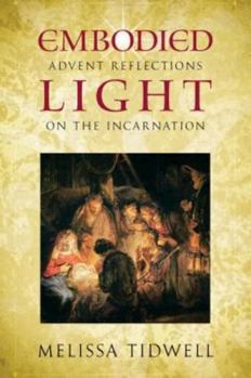 Paperback Embodied Light: Advent Reflections on the Incarnation Book