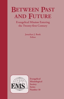 Between Past And Future: Evangelical Mission Entering The Twenty-First Century (Evangelical Missiological Society)