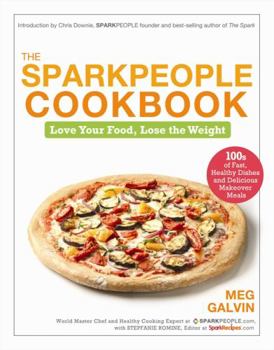 Hardcover The SparkPeople Cookbook: Love Your Food, Lose the Weight Book