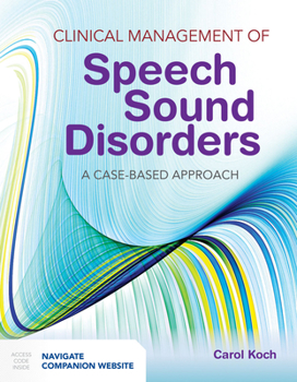 Clinical Management of Speech Sound Disorders: A Case-Based Approach