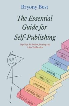 Paperback The Essential Guide for Self-Publishing: Top Tips for Before, During, and After Publication Book