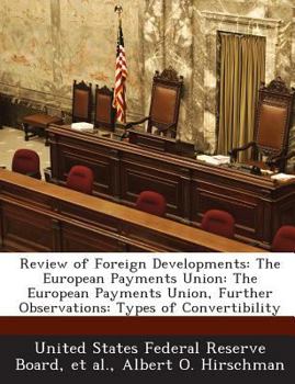 Paperback Review of Foreign Developments: The European Payments Union: The European Payments Union, Further Observations: Types of Convertibility Book