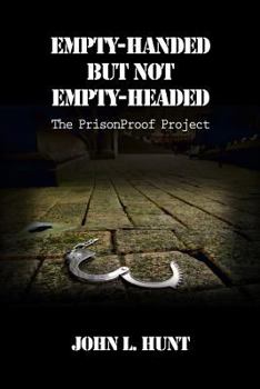 Paperback Empty-Handed but not Empty-Headed: The PrisonProof Project Book