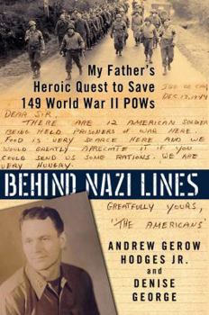 Hardcover BEHIND NAZI LINES: My Father's Heroic Quest to Save 149 World War II POWs Book