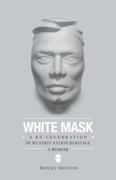 Paperback White Mask: A Re-Celebration of My First Nation Heritage, A Memoir Book