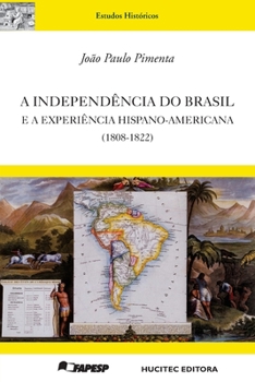 Paperback A independência do Brasil e a experiência hispano-americana (1808-1822) [Portuguese] Book