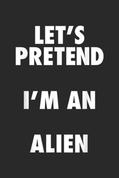 Paperback let's pretend I'm an alien: Halloween Alien Costume Idea for Kids and Boys Journal/Notebook Blank Lined Ruled 6x9 100 Pages Book