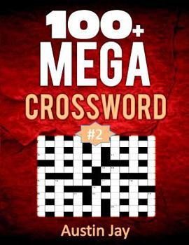 Paperback 100+ MEGA Crossword 2: A Unique Presentation Of Mega Crossword Puzzles With Tons Of Fun Words And Interesting Trivia Crossword In Classic Cro Book