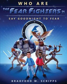 Paperback Who Are the Fear Fighters?!: Say Goodnight to Fear Book