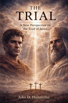 The Trial: A New Perspective on the Trial of Jesus