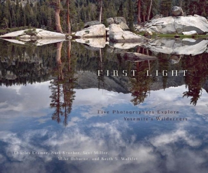Paperback First Light: Five Photographers Explore Yosemite's Wilderness Book