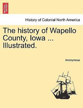 Paperback The history of Wapello County, Iowa ... Illustrated. Book