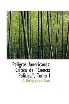 Paperback Peligros Americanos: Cr Tica de Ciencia Politica, Tomo I Book