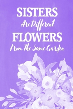 Pastel Chalkboard Journal - Sisters Are Different Flowers From The Same Garden (Lilac): 100 page 6" x 9" Ruled Notebook: Inspirational Journal, Blank ... (Pastel Chalkboard Notebook Journals-Sisters)
