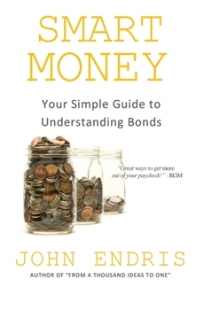 Paperback Your Simple Guide to Understanding Bonds: Find What Works for Your Financial Objectives (Smart Money) Book