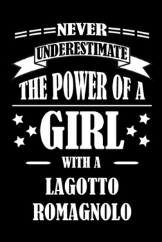 Paperback Never Underestimate The Power of a Girl With a LAGOTTO ROMAGNOLO: A Journal to organize your life and working on your goals: Passeword tracker, Gratit Book