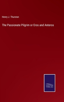 Hardcover The Passionate Pilgrim or Eros and Anteros Book