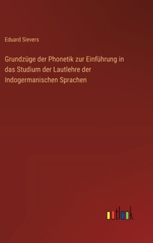 Hardcover Grundzüge der Phonetik zur Einführung in das Studium der Lautlehre der Indogermanischen Sprachen [German] Book