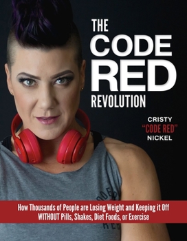 Paperback The Code Red Revolution: How Thousands of People Are Losing Weight and Keeping It Off Without Pills, Shakes, Diet Foods, or Exercise Book