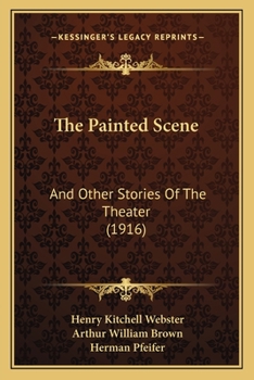 Paperback The Painted Scene: And Other Stories Of The Theater (1916) Book