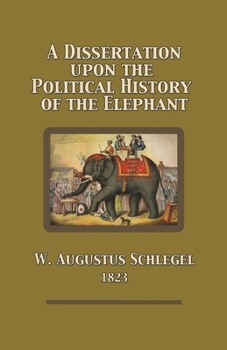 Paperback A Dissertation Upon the Political History of the Elephant Book