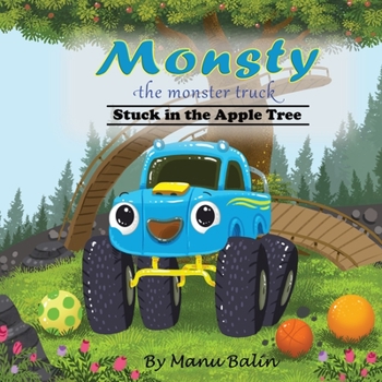 Paperback Monsty the Monster Truck Stuck In the Apple Tree Book