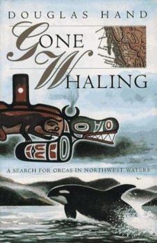 Hardcover Gone Whaling: A Search for Orcas in Northwest Waters Book