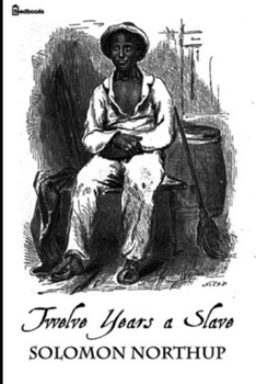 Paperback Twelve Years a Slave: Annotated Book