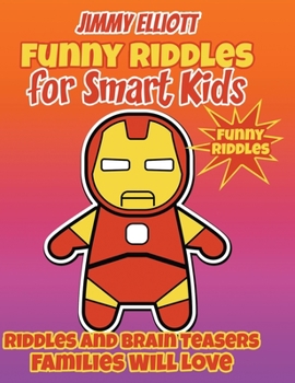 Hardcover Funny Riddles for Smart Kids - Funny Riddles: Funny and Smart Riddles, Tricky Questions, and Jokes. Keep your Mind Busy and Trained While Having Fun Book