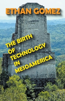 Paperback The Birth of Technology in Mesoamerica Book