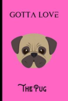 Paperback Gotta love the pug: Journal/Notebook/Diary for your pug Book