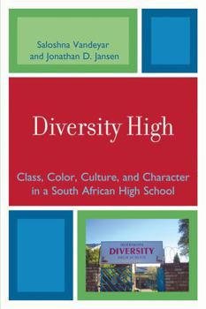 Paperback Diversity High: Class, Color, Culture, and Character in a South African High School Book