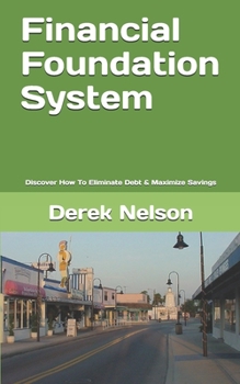 Paperback Financial Foundation System: Discover How To Eliminate Debt & Maximize Savings Book