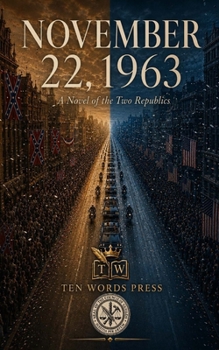 November 22, 1963: A Novel of the Two Republics
