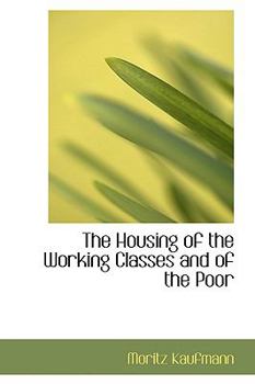 Paperback The Housing of the Working Classes and of the Poor Book