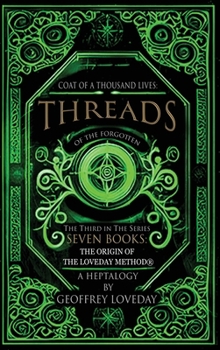 Coat of a Thousand Lives, Threads of the Forgotten: The Origin of The Loveday Method: (Third in the)
