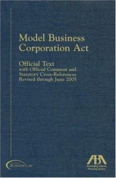 Paperback Model Business Corporation Act: Official Text with Official Comment and Statutory Cross-References, Revised Through June 2005 Book