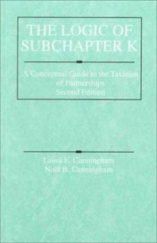 Hardcover The Logic of Subchapter K: A Conceptual Guide to the Taxation of Partnerships Book