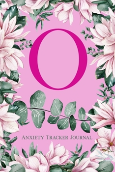 Paperback O Anxiety Tracker Journal: Monogram O - Track triggers of anxiety episodes - Monitor 50 events with 2 pages each - Convenient 6" x 9" carry size Book